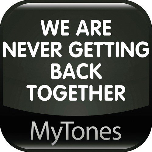 We Are Never Ever Getting Back Together - Ringtone