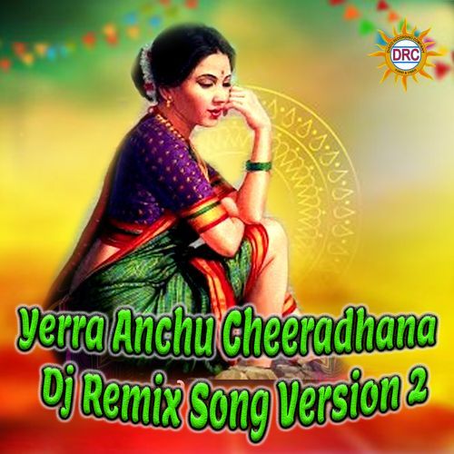 Yerra Anchu Cheeradhana (Dj Remix Song Version 2)