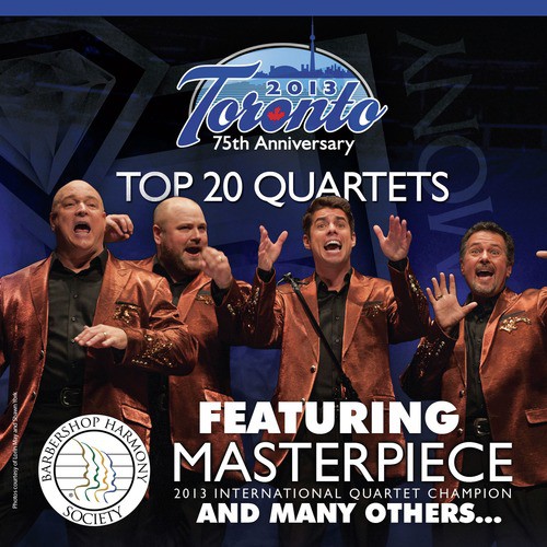 Barbershop Harmony Society: Top 20 Quartets, 2013 Toronto Convention