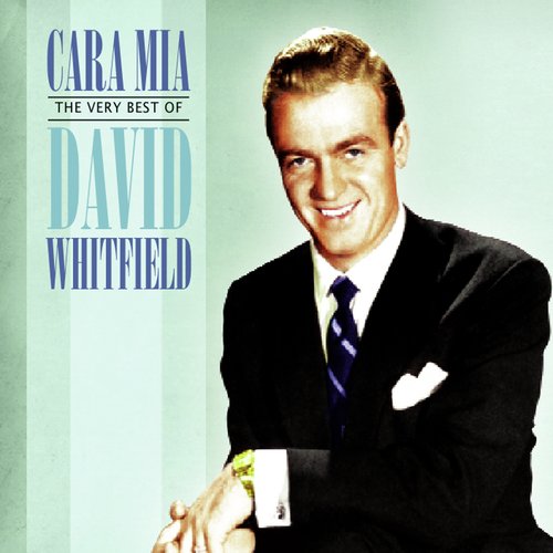 Cara Mia: The Very Best of David Whitfield