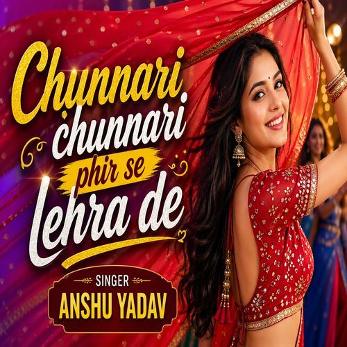 Chunnari Chunnari Phir Se Lehra De