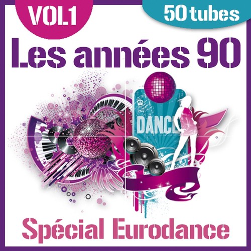 Les années 90 - Spécial Eurodance, Vol. 1 (50 Tubes)