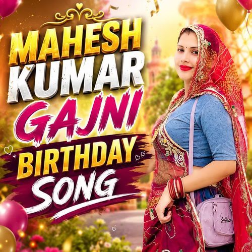 Mahesh Kumar Gajni Birthday Song