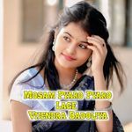 Mosam Pyaro Pyaro Lage