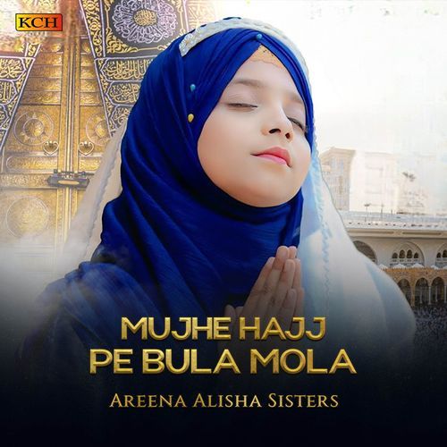 Mujhe Hajj Pe Bula Mola