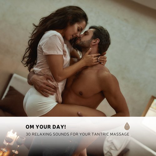 OM Your Day! 30 Relaxing Sounds for Your Tantric Massage