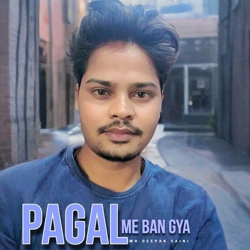 Pagal Me Ban Gya