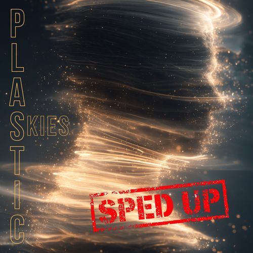 Plastic Skies (Sped Up)