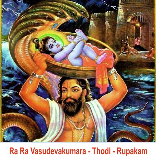 Ra Ra Vasudevakumara - Thodi - Rupakam