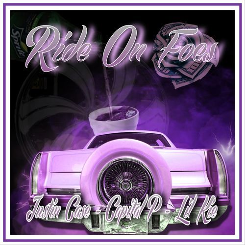 Ride on Foes (feat. Justin Case & Capital P)
