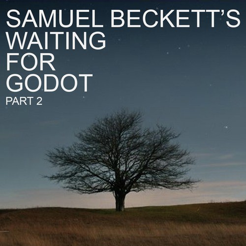 Samuel Beckett's Waiting for Godot, Pt. 2