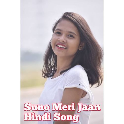 Suno Meri Jaan Hindi Song