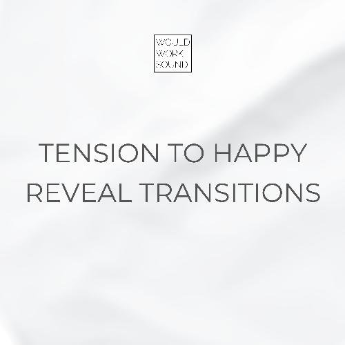 Tension to Happy Reveal Transitions