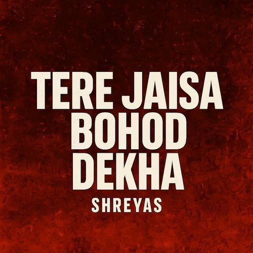 Tere Jaisa Bohod Dekha
