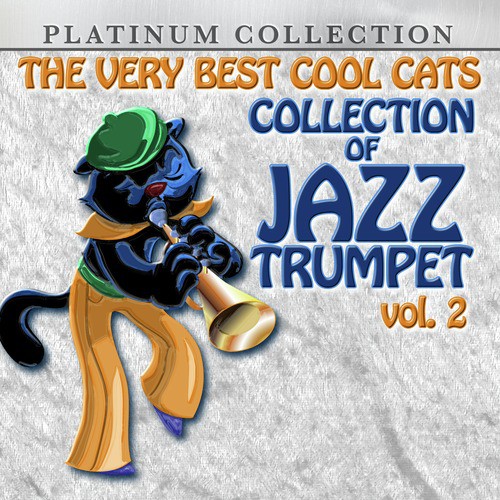 The Very Best Cool Cats Collection Of Jazz Trumpet Vol 2 Songs Download Free Online Songs Jiosaavn The Very Best Cool Cats Collection Of Jazz Trumpet Vol 2 Songs Download Free Online Songs Jiosaavn