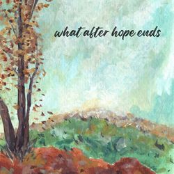 What After Hope Ends-Ji8DaSNVBR4