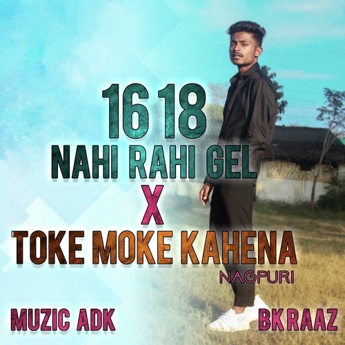 16 18 Nahi Rahi Gel X Toke Moke Kahena Nagpuri