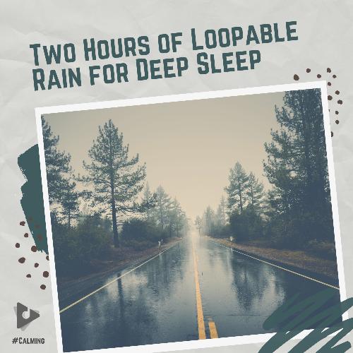 2 Hours of Loopable Rain for Deep Sleep_poster_image