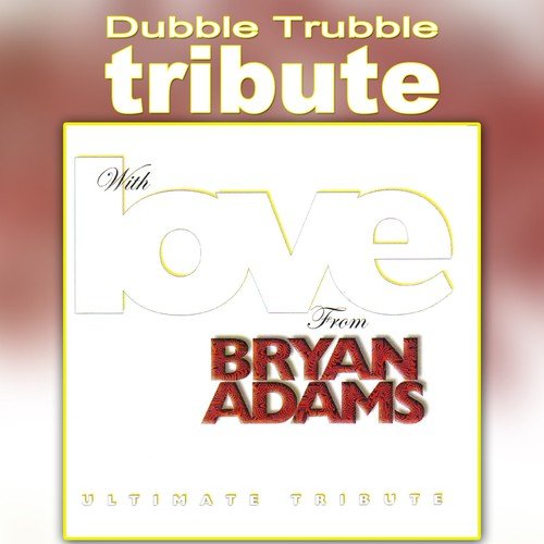 A Tribute to Bryan Adams - With Love