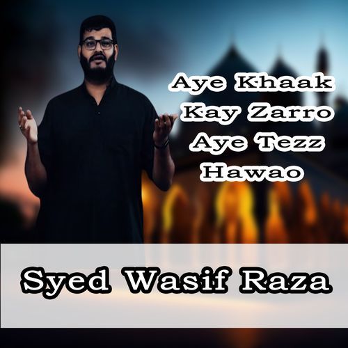 Aye Khaak Kay Zarro Aye Tezz Hawao