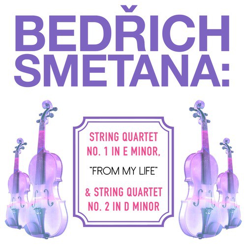 Bedrich Smetana: String Quartet No. 1 in E Minor, &quot;From My Life&quot; &amp; String Quartet No. 2 in D Minor_poster_image