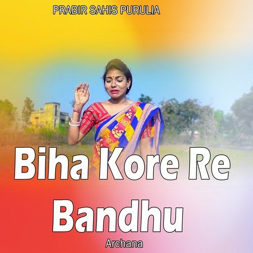 Biha Kore Re Bandhu