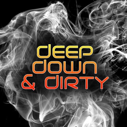 Deep, Down & Dirty, Vol. 1