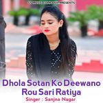 Dhola Sotan Ko Deewano Rou Sari Ratiya