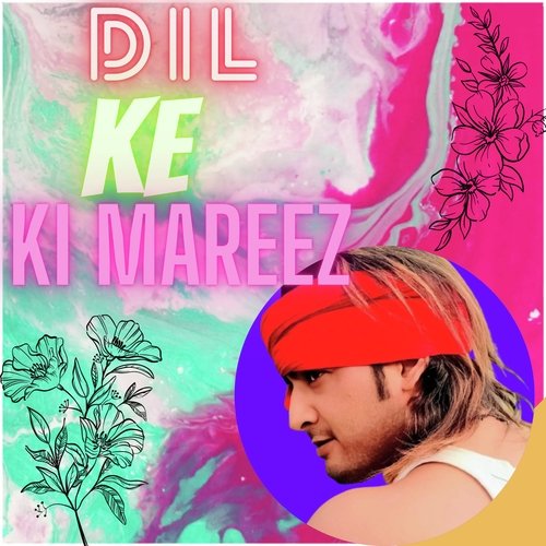 Dil Ke Ki Mareez