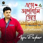 Eto Bhalobashi Tore (Lofi + Reverb)