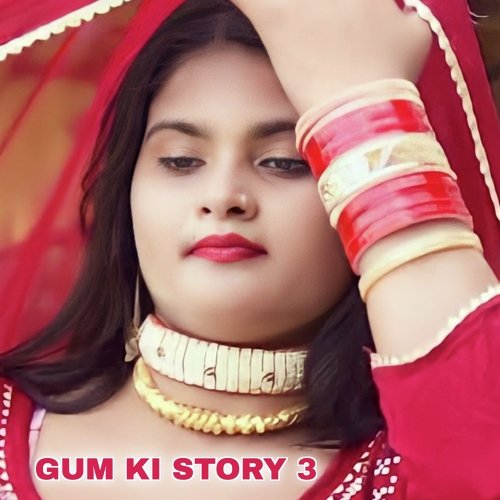 Gum Ki Story 3