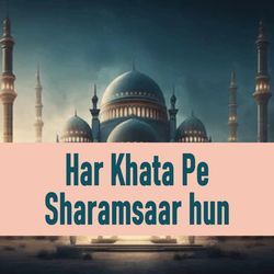 Har Khata Pe Sharamsaar hun-QiIqWB4DAXY