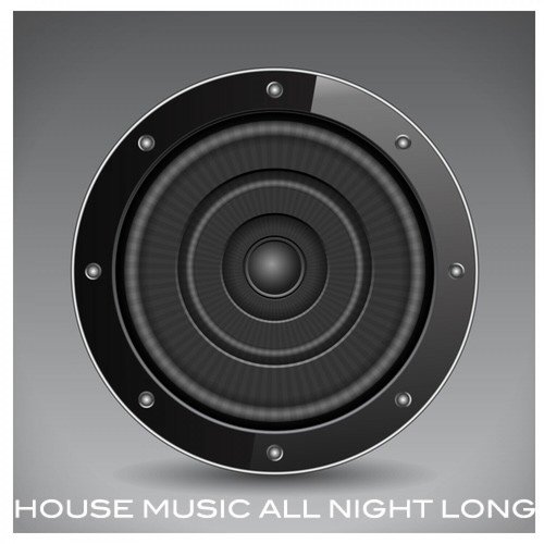 House Music All Night Long