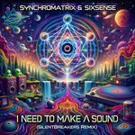 I Need To Make A Sound (SilentBreakers Remix)