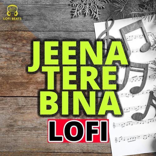 Jeena Tere Bina LoFi