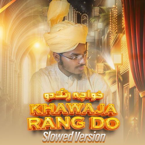 Khawaja Rang Do (Slowed Version)