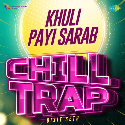 Khuli Payi Sarab Chill Trap