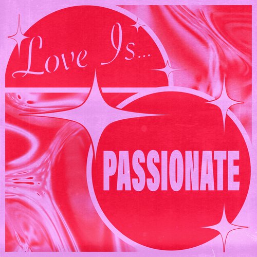 Love is...Passionate