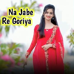 Na Jabe Re Goriya-OyYuY0IEBHU