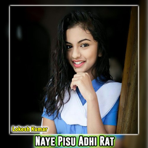 Naye Pisu Adhi Rat