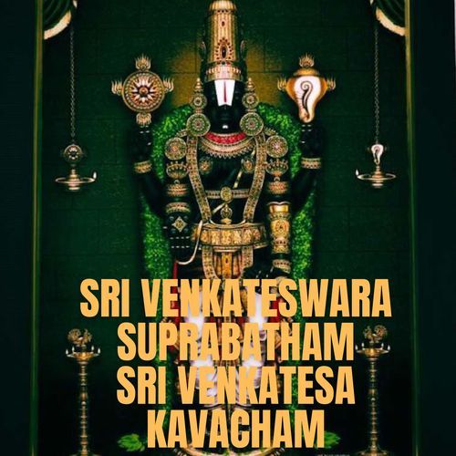 Sri Venkateswara Suprabatham Sri Venkatesa Kavacham