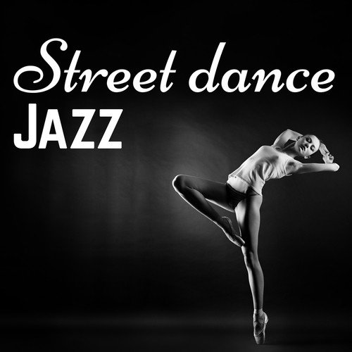 Street Dance Jazz – Modern Latin Jazz for Charlestone and Street Dance