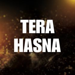 Tera Hasna