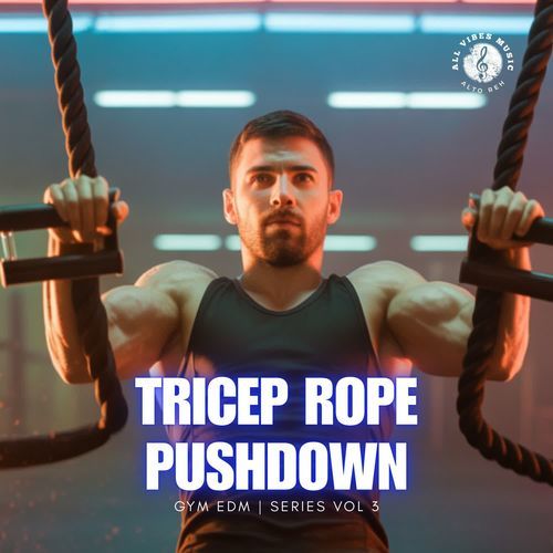 Tricep Rope Pushdown | Gym EDM | Series Vol 3 cover art