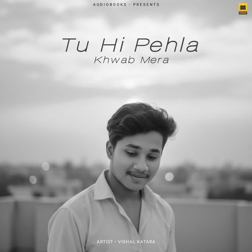 Tu Hi Pehla Khwab Mera