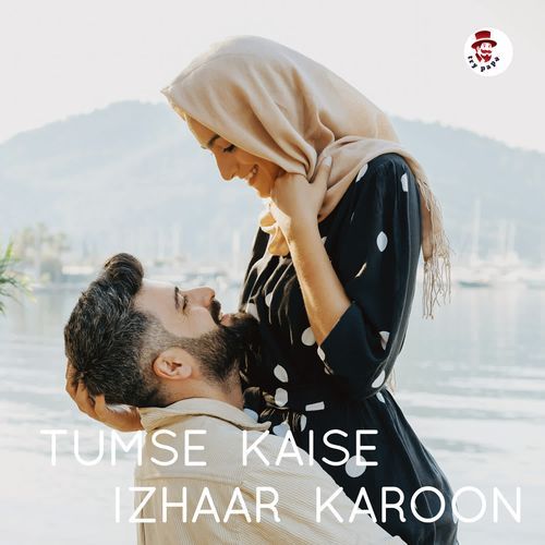 Tumse Kaise Izhaar Karoon