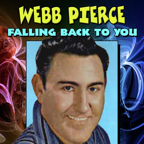 WEBB PIERCE FALLING BACK TO YOU (Country Hits)