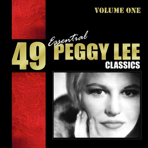 49 Essential Peggy Lee Classics Vol. 1