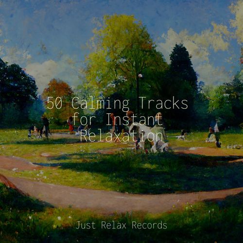 50 Calming Tracks for Instant Relaxation