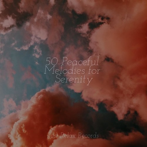 50 Peaceful Melodies for Serenity